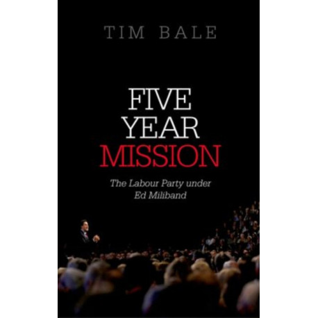 Five Year Mission: The Labour Party under Ed Miliband