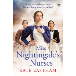 Miss Nightingale's Nurses: During the toughest of times, has she finally found her calling?