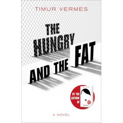 The Hungry and the Fat: A bold new satire by the author of LOOK WHO'S BACK