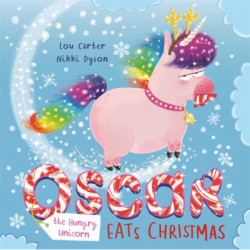 Oscar the Hungry Unicorn Eats Christmas