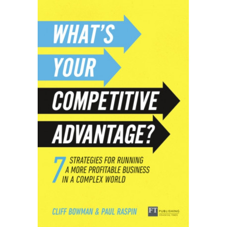 What's Your Competitive Advantage?: 7 strategies to discover your next source of value