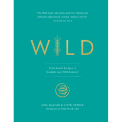Wild: Plant-based Recipes to Nourish your Wild Essence