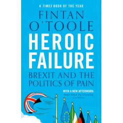 Heroic Failure: Brexit and the Politics of Pain