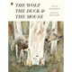 The Wolf, the Duck and the Mouse