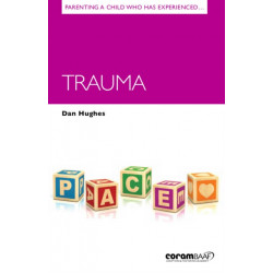 Parenting a Child Who Has Experienced Trauma