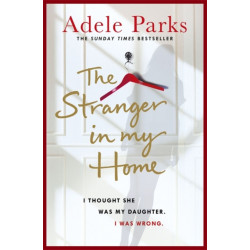 The Stranger In My Home: The stunning domestic noir from the No. 1 Sunday Times bestselling author of BOTH OF YOU