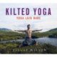 Kilted Yoga: Yoga Laid Bare