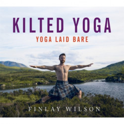 Kilted Yoga: Yoga Laid Bare