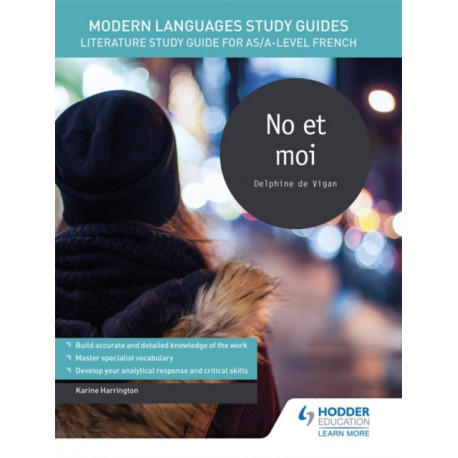 Modern Languages Study Guides: No et moi: Literature Study Guide for AS/A-level French