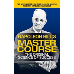 Napoleon Hill's Master Course: The Original Science of Success