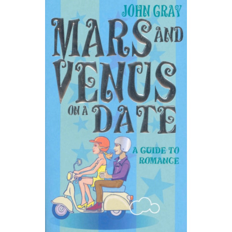 Mars And Venus On A Date: A Guide to Romance