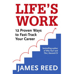 Life's Work: 12 Proven Ways to Fast-Track Your Career