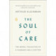 The Soul of Care: The Moral Education of a Husband and a Doctor