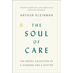 The Soul of Care: The Moral Education of a Husband and a Doctor