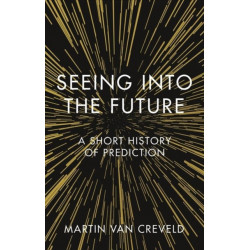 Seeing into the Future: A Short History of Prediction