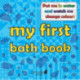 My First Bath Book: Baby Bath Book