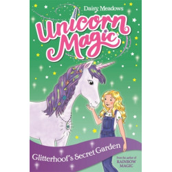 Unicorn Magic: Glitterhoof's Secret Garden: Series 1 Book 3