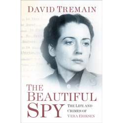 The Beautiful Spy: The Life and Crimes of Vera Eriksen