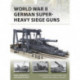 World War II German Super-Heavy Siege Guns