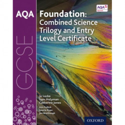 AQA GCSE Foundation: Combined Science Trilogy and Entry Level Certificate Student Book