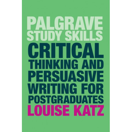 Critical Thinking and Persuasive Writing for Postgraduates