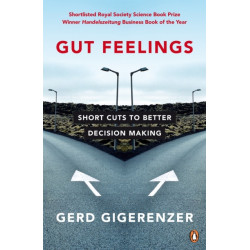 Gut Feelings: Short Cuts to Better Decision Making