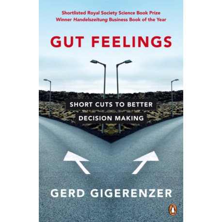Gut Feelings: Short Cuts to Better Decision Making
