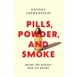 Pills, Powder, and Smoke: inside the bloody War on Drugs
