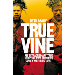 Truevine: An Extraordinary True Story of Two Brothers and a Mother's Love