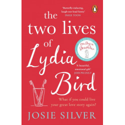The Two Lives of Lydia Bird: A gorgeously romantic love story for anyone who has ever thought ‘What If?’