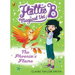 Hattie B, Magical Vet: The Phoenix's Flame (Book 6)