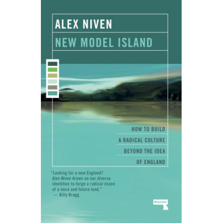New Model Island: How to Build a Radical Culture Beyond the Idea of England