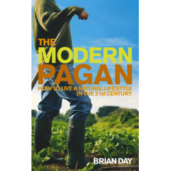 The Modern Pagan: How to live a natural lifestyle in the 21st Century
