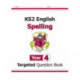 KS2 English Year 4 Spelling Targeted Question Book (with Answers)
