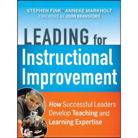 Leading for Instructional Improvement: How Successful Leaders Develop Teaching and Learning Expertise