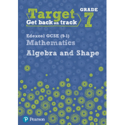 Target Grade 7 Edexcel GCSE (9-1) Mathematics Algebra and Shape Workbook