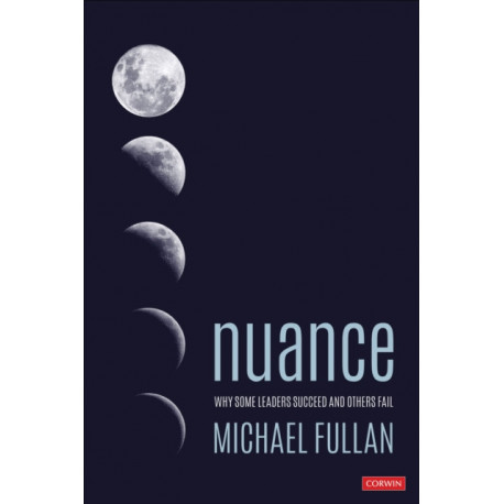 Nuance: Why Some Leaders Succeed and Others Fail