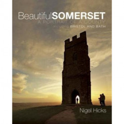Beautiful Somerset: A Portrait of a County, including Bristol and Bath