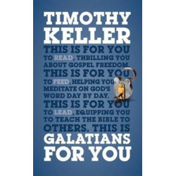 Galatians For You: Thrilling You About Gospel Freedom