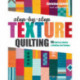 Step-by-Step Texture Quilting: 65 New Free-Motion & Walking-Foot Designs