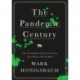 The Pandemic Century: One Hundred Years of Panic, Hysteria and Hubris