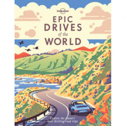 Lonely Planet Epic Drives of the World