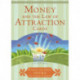 Money, and the Law of Attraction: Learning to Attract Wealth, Health, and Happiness