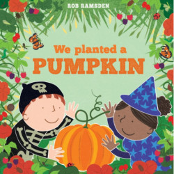 We Planted a Pumpkin: In The Garden Book 3