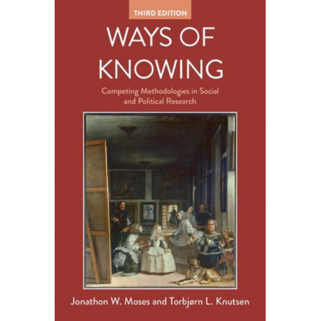 Ways of Knowing: Competing Methodologies in Social and Political Research