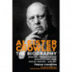 Aleister Crowley: The Biography - Spiritual Revolutionary, Romantic Explorer, Occult Master  -  and Spy