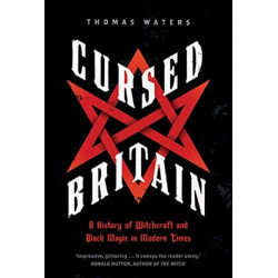 Cursed Britain: A History of Witchcraft and Black Magic in Modern Times