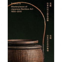 Baskets: Masterpieces of Japanese Bamboo Art 1850-2015