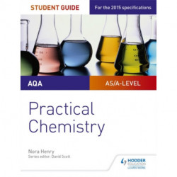 AQA A-level Chemistry Student Guide: Practical Chemistry