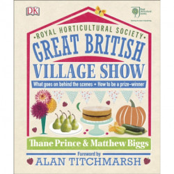 RHS Great British Village Show: What Goes on Behind the Scenes and How to be a Prize-Winner